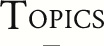 TOPICS